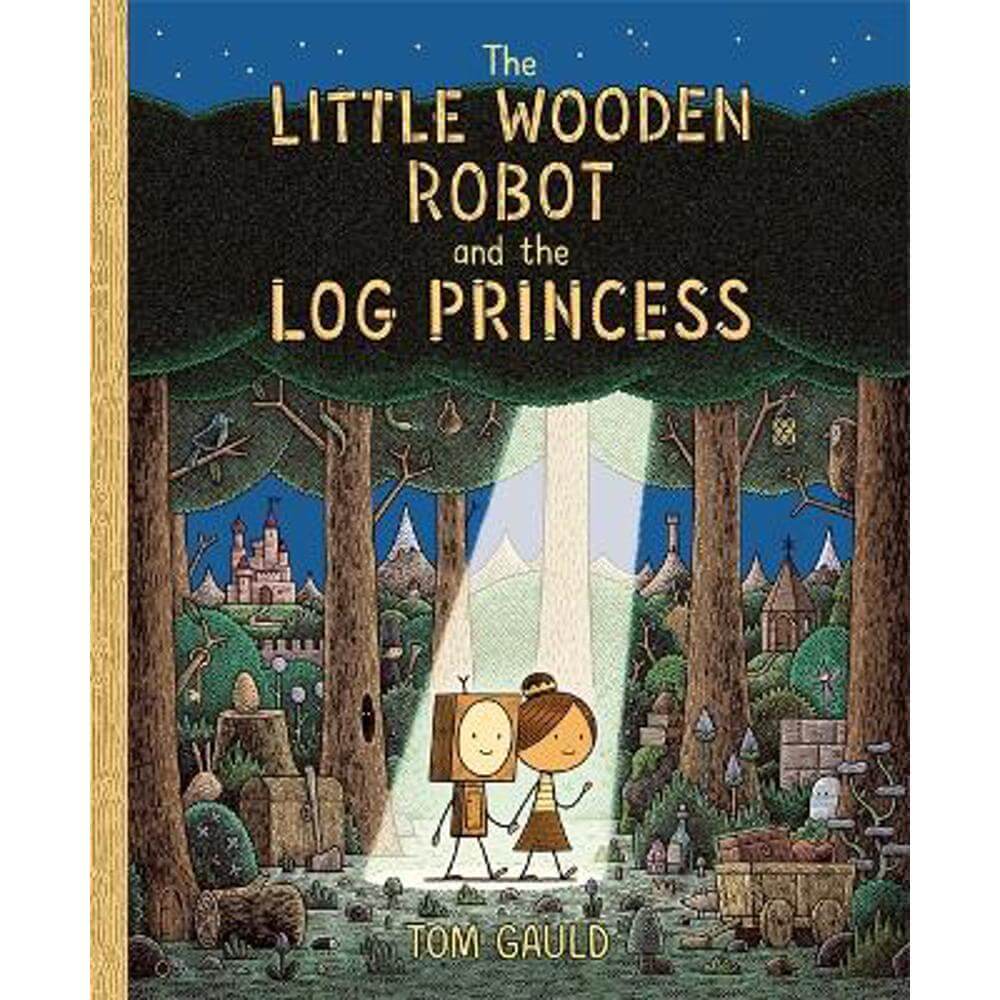 The Little Wooden Robot and the Log Princess: Winner of Foyles Children's Book of the Year (Paperback) - Tom Gauld